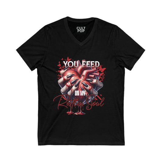 You Feed on my restless soul Women's V-Neck Tee