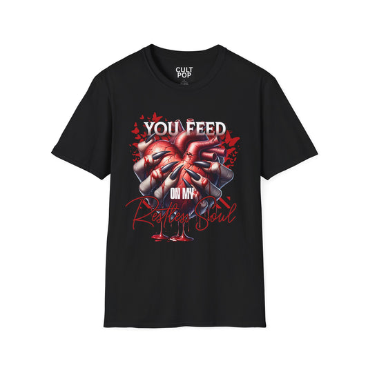 You Feed on my Restless Soul Graphic Tee