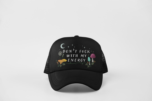 Don't F*ck With My Energy Trucker Hat