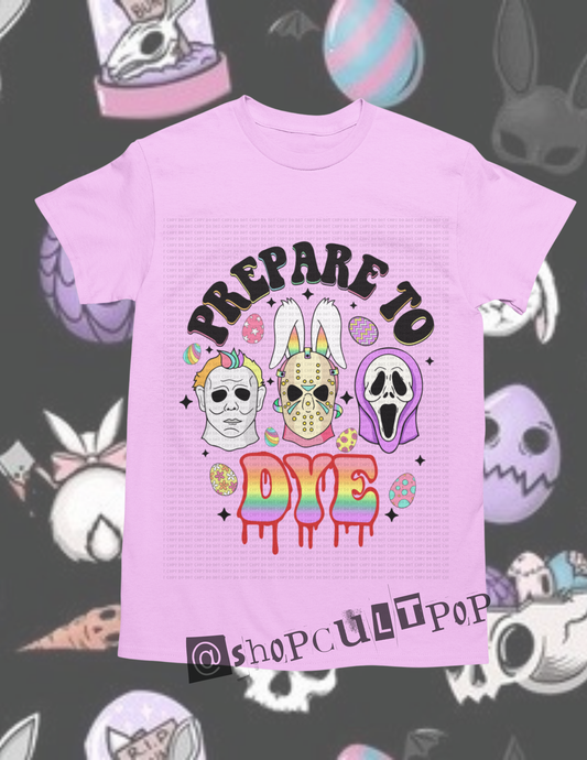 Prepare To Dye Tee